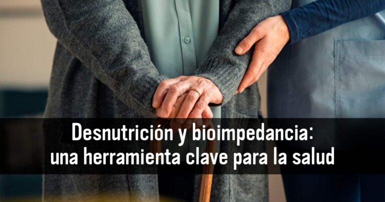 Desnutrición y bioimpedancia: una herramienta clave para la salud