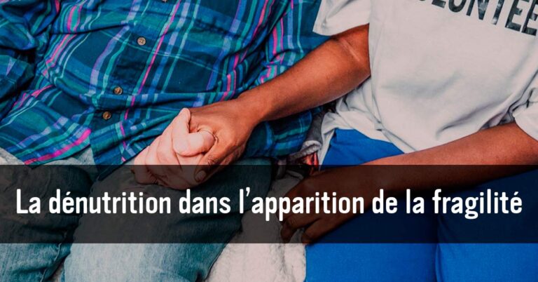 La dénutrition dans l’apparition de la fragilité