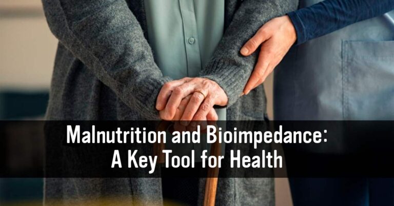 Malnutrition and Bioimpedance: A Key Tool for Health