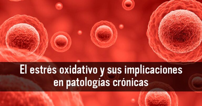 El estrés oxidativo y sus implicaciones en las patologías crónicas