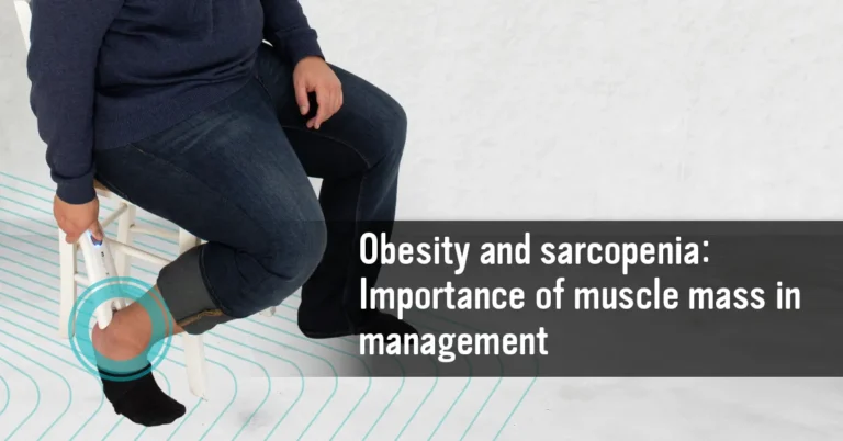Obesity and Sarcopenia: The Importance of Muscle Mass in Management