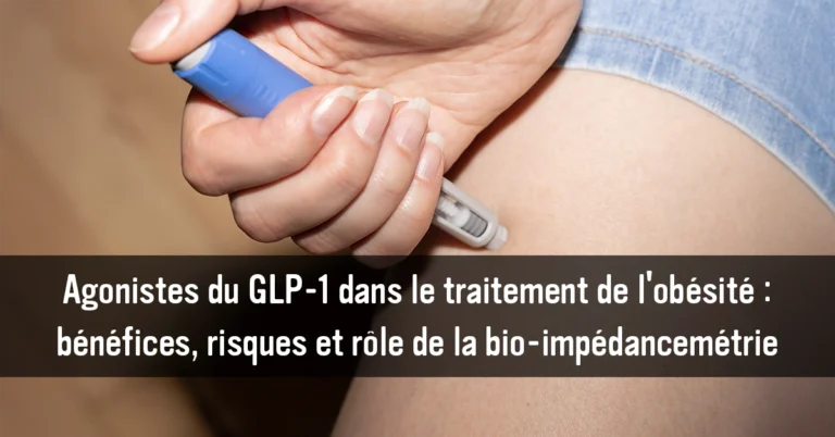 Agonistes du GLP-1 dans le traitement de l’obésité : bénéfices, risques et rôle de la bio-impédancemétrie