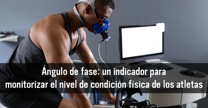 Ángulo de fase un indicador para monitorizar el nivel de condición física de los atletas