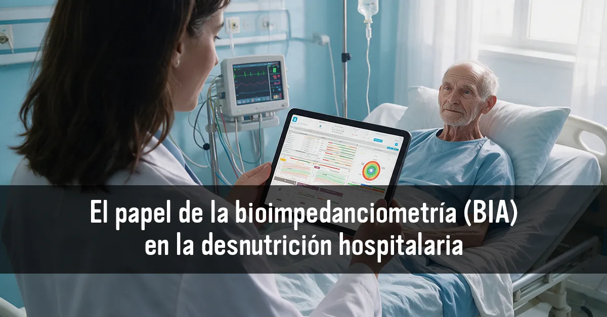 Bioimpedanciometría (BIA) para el seguimiento de la desnutrición hospitalaria